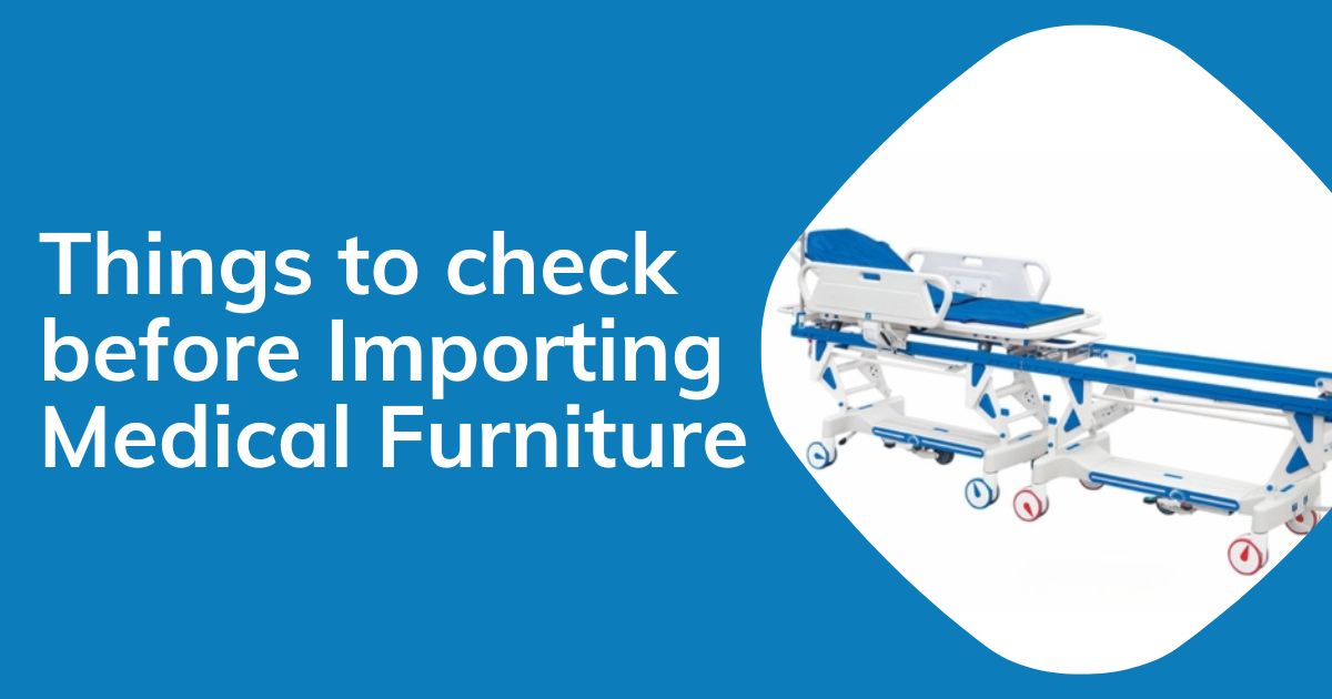 Things to check before Importing Medical Furniture