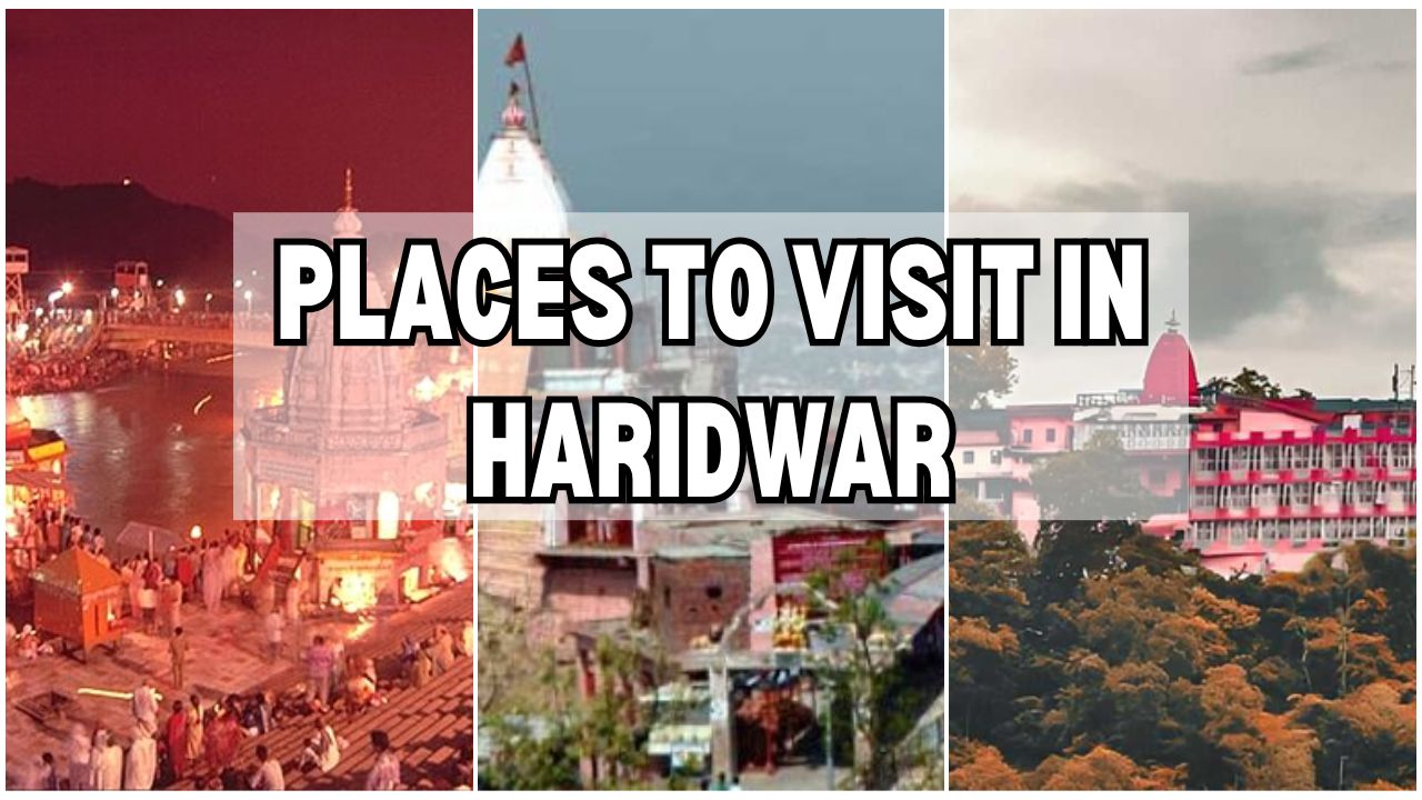 Top 5 Places to Visit in Haridwar