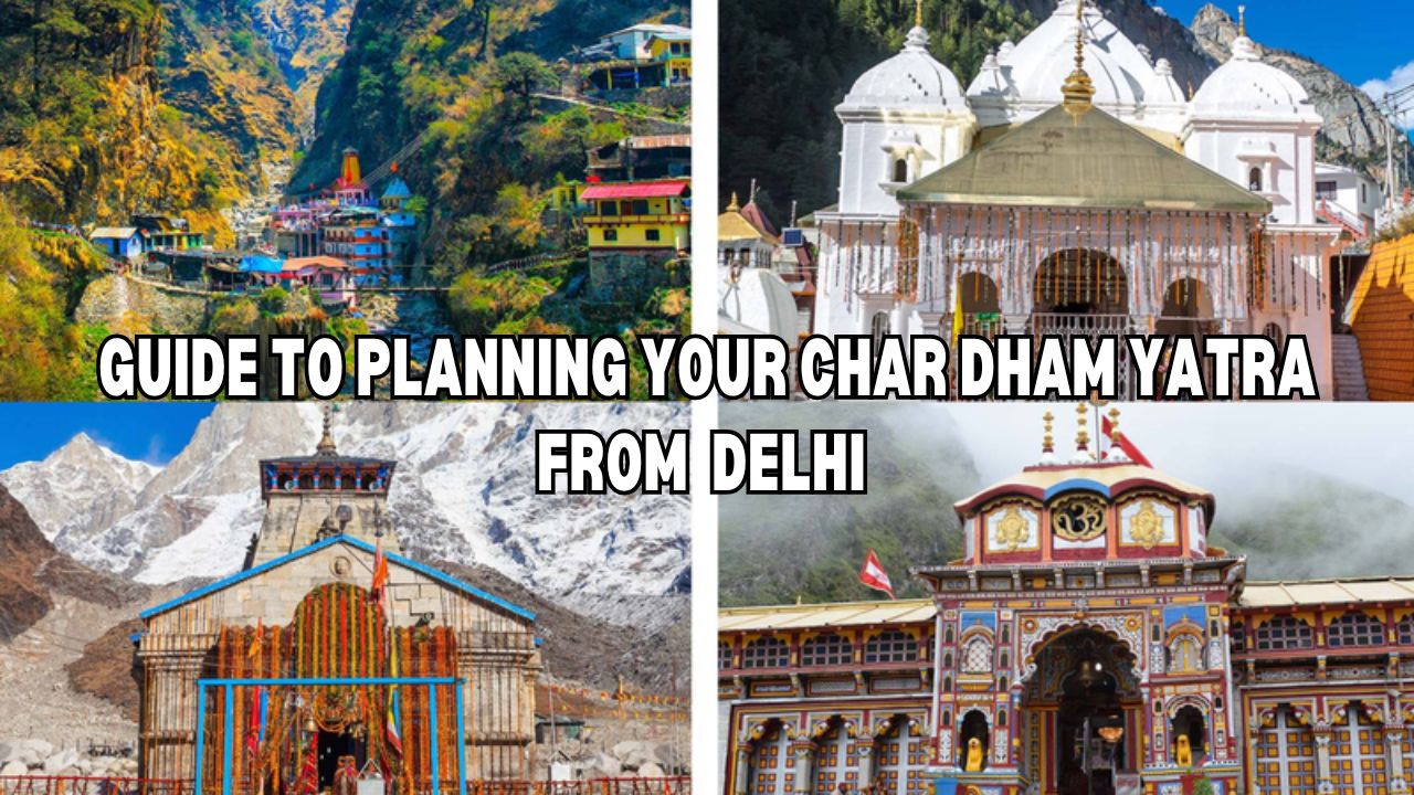 Guide to Planning Your Char Dham Yatra from Delhi 