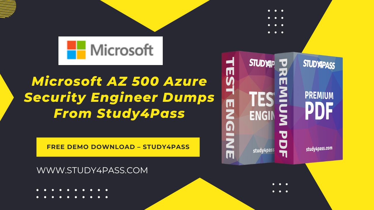 Best Microsoft AZ 500 Azure Security Engineer Dumps From Study4Pass