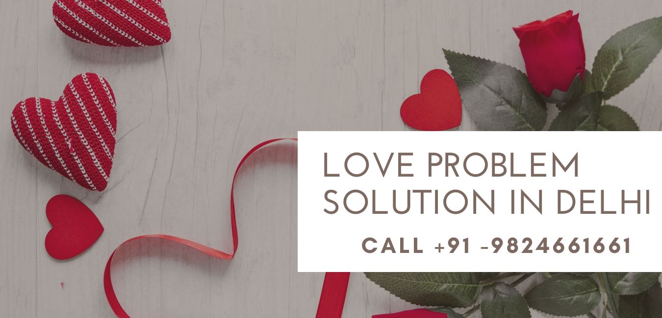 Love problem solution in Delhi