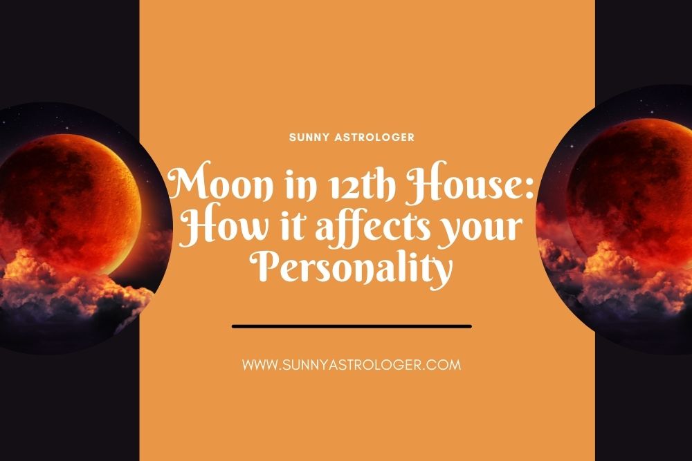 Moon in 12th House: How it affects your Personality