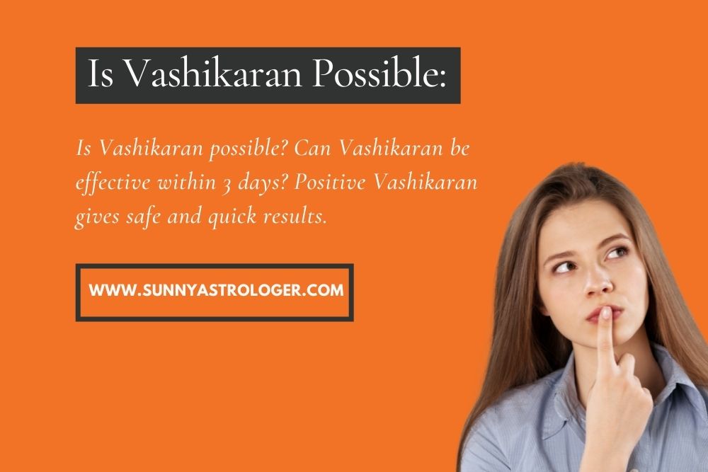  Is Vashikaran Possible: Know The Safe And Positive Vedic Art