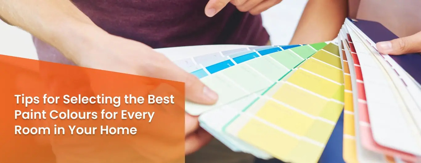 Tips for Selecting the Best Paint colours for Every Room in Your Home