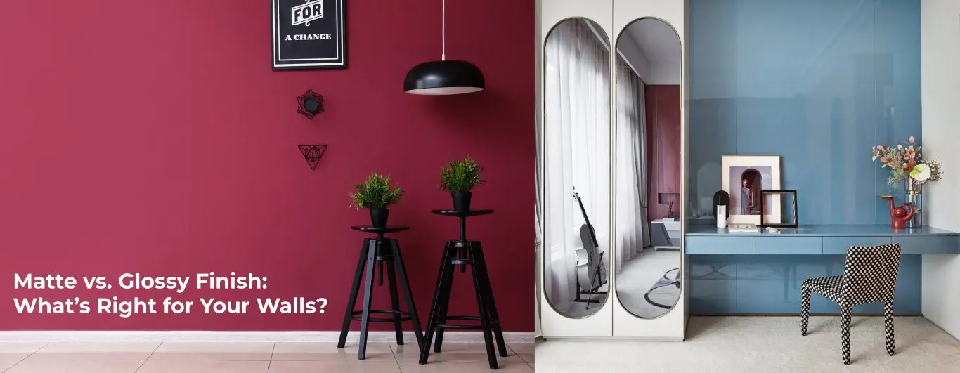 Matte vs. Glossy Finish: What’s Right for Your Walls?