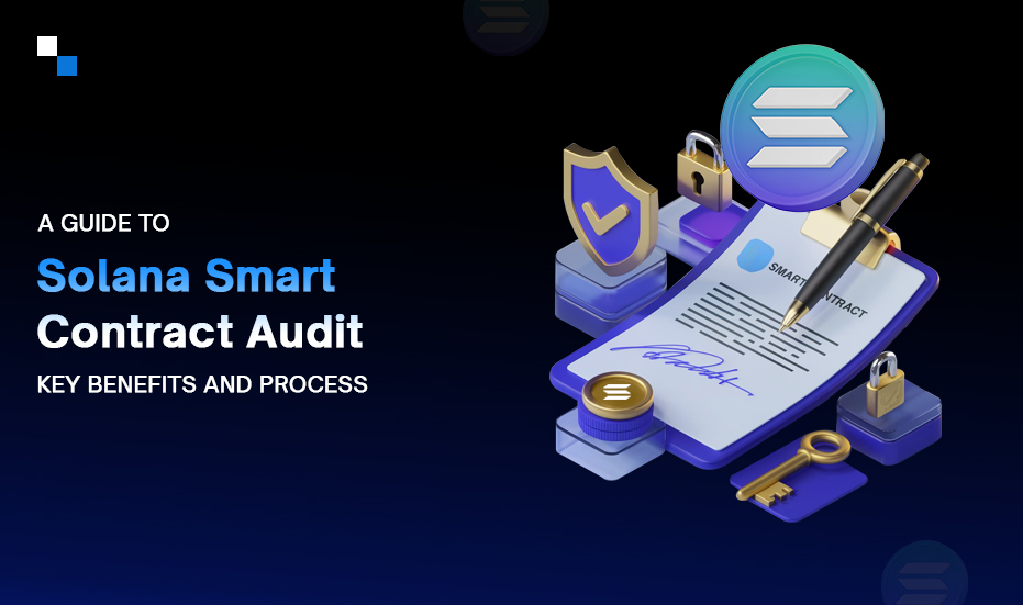 Solana Smart Contract Audits: Benefits, Process, and Why They Matter