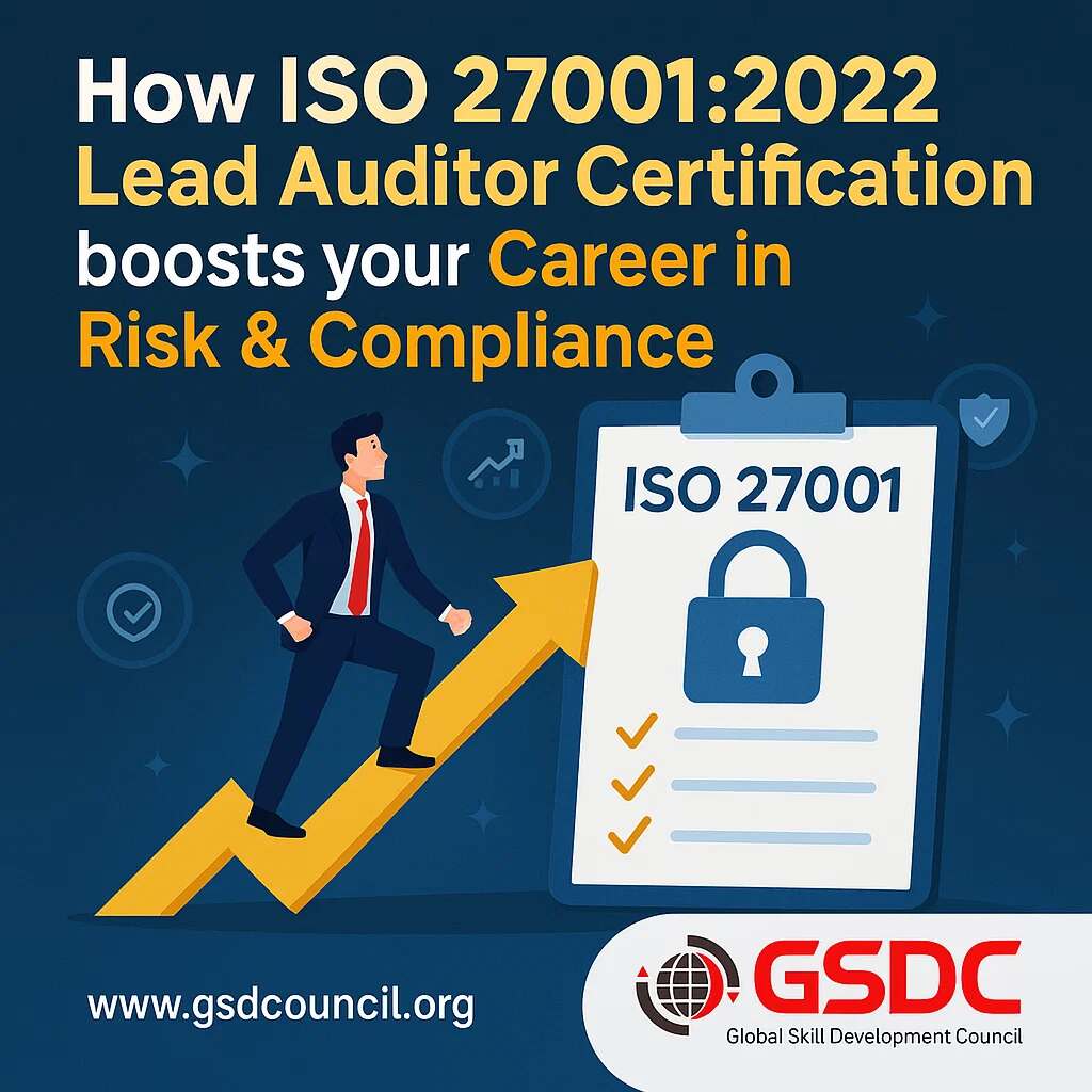 How ISO 27001:2022 Lead Auditor Certification boost your Career in Risk & Compliance.