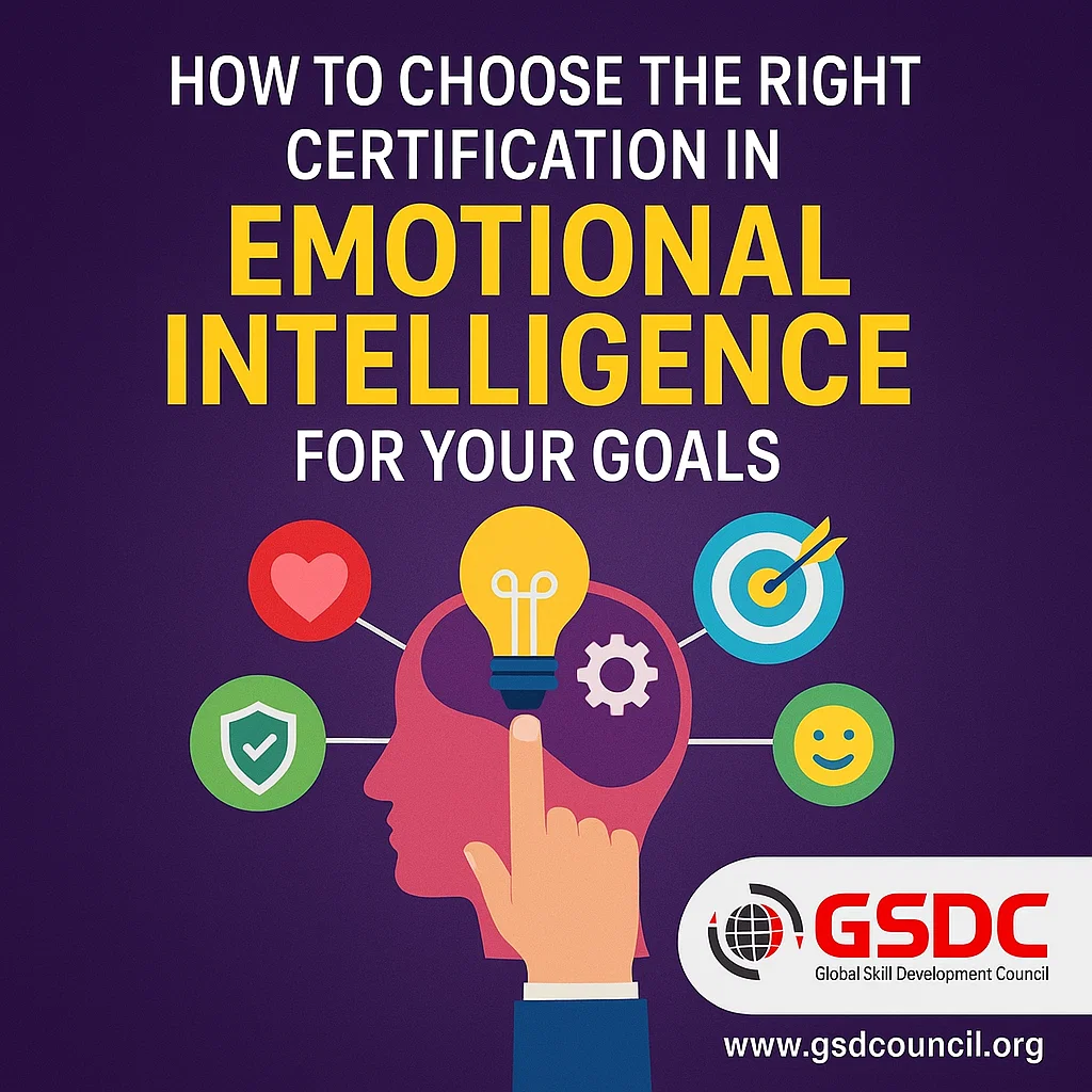 How to Choose the Right Certification in Emotional Intelligence for Your Goals.
