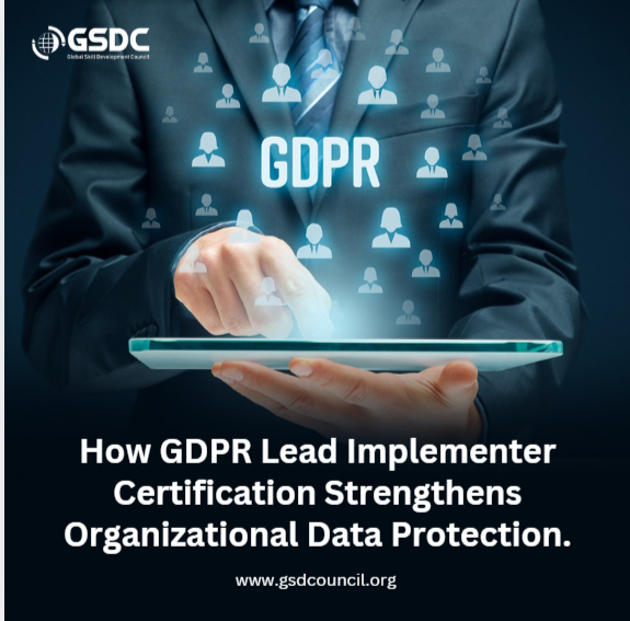 How GDPR Lead Implementer Certification Strengthens Organizational Data Protection.