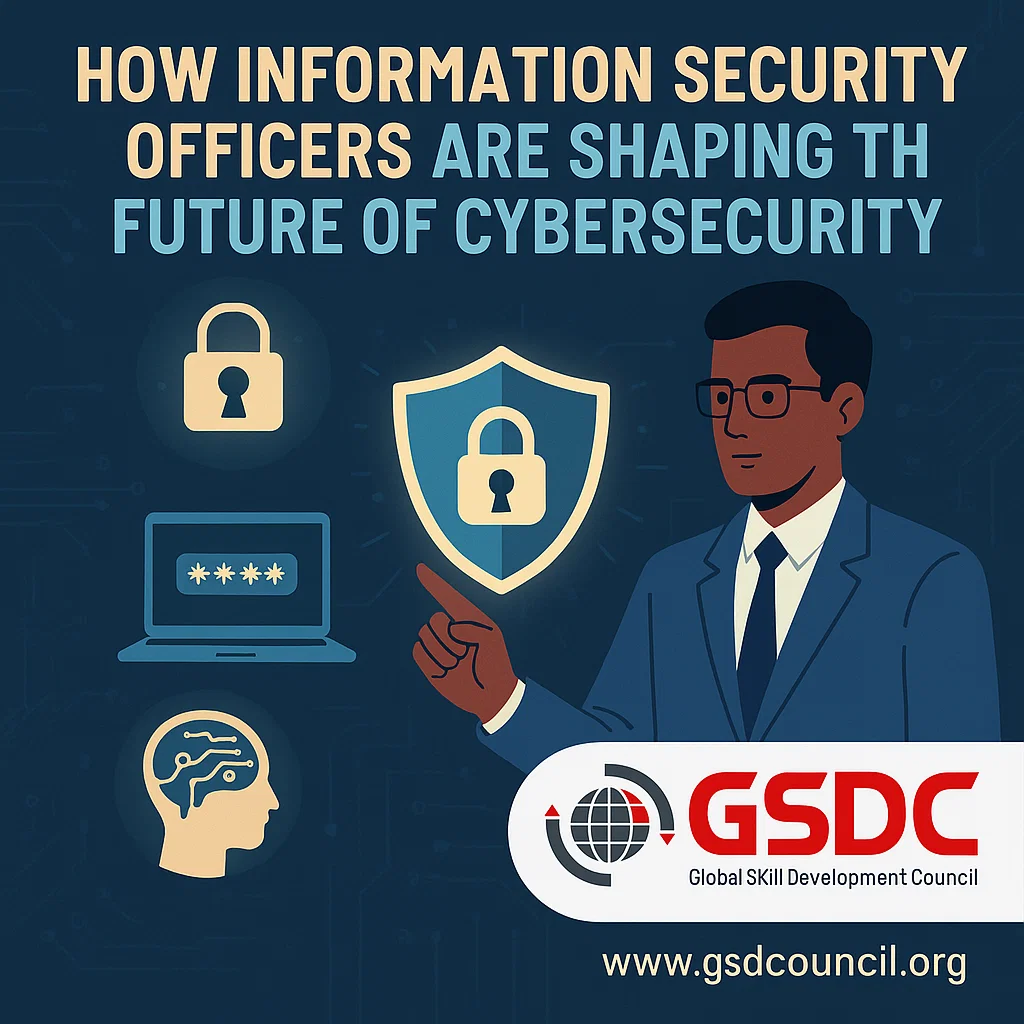 How Information Security Officers Are Shaping the Future of Cybersecurity
