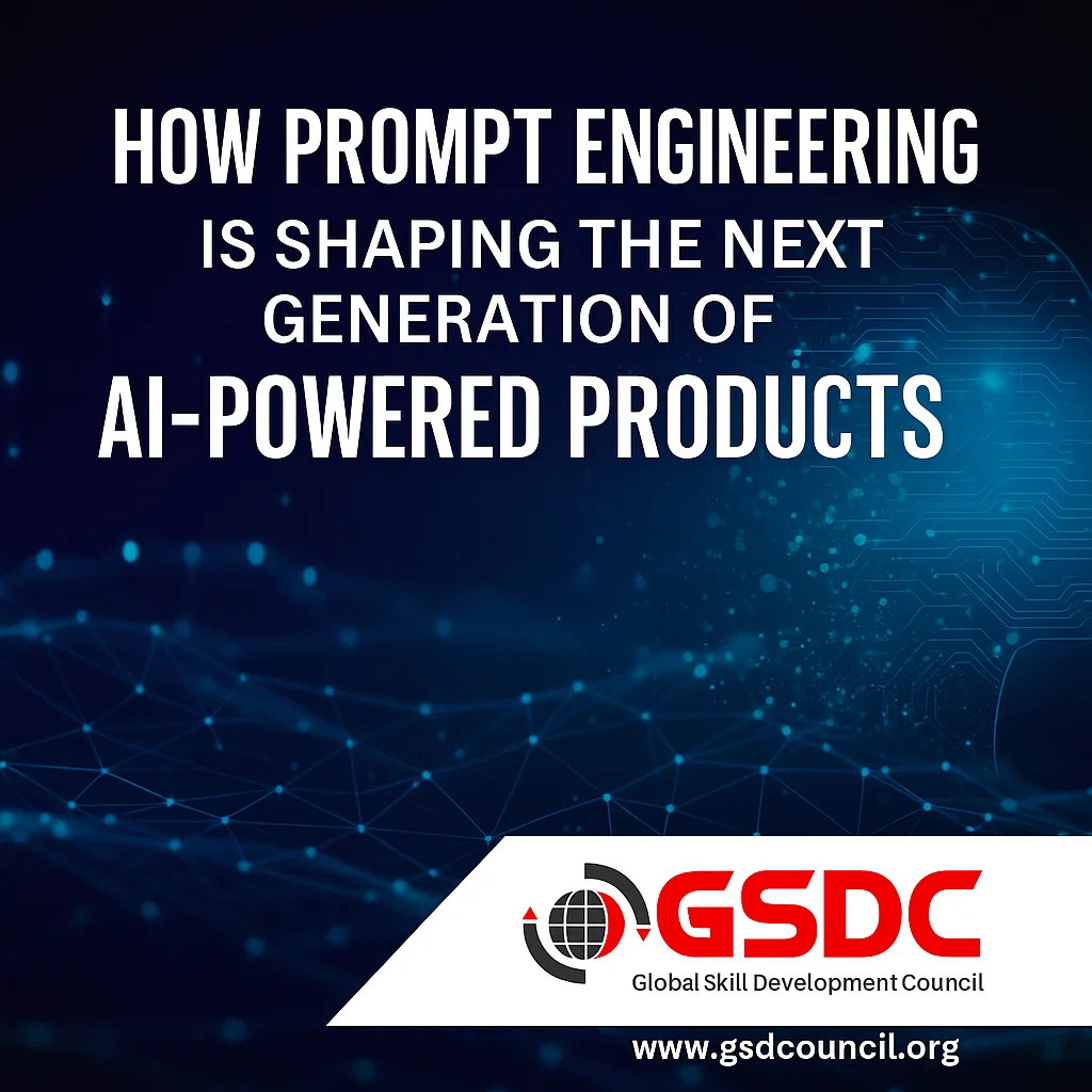 How Prompt Engineering is Shaping the Next Generation of AI-Powered Products.