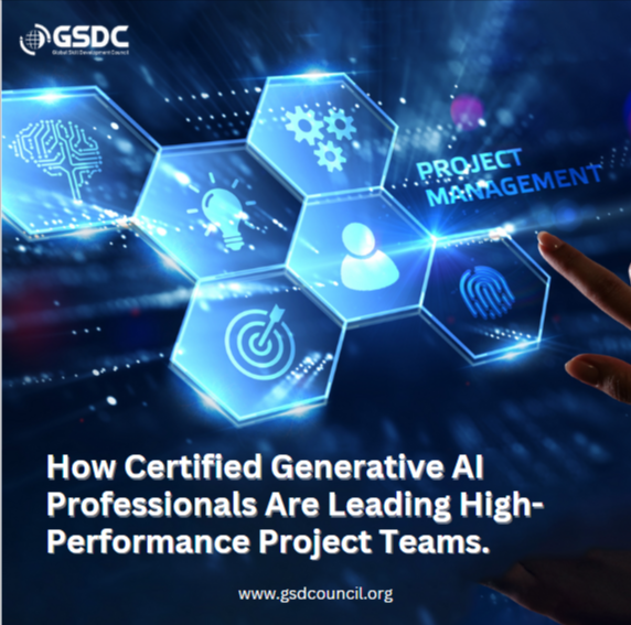 How Certified Generative AI Professionals Are Leading High-Performance Project Teams.