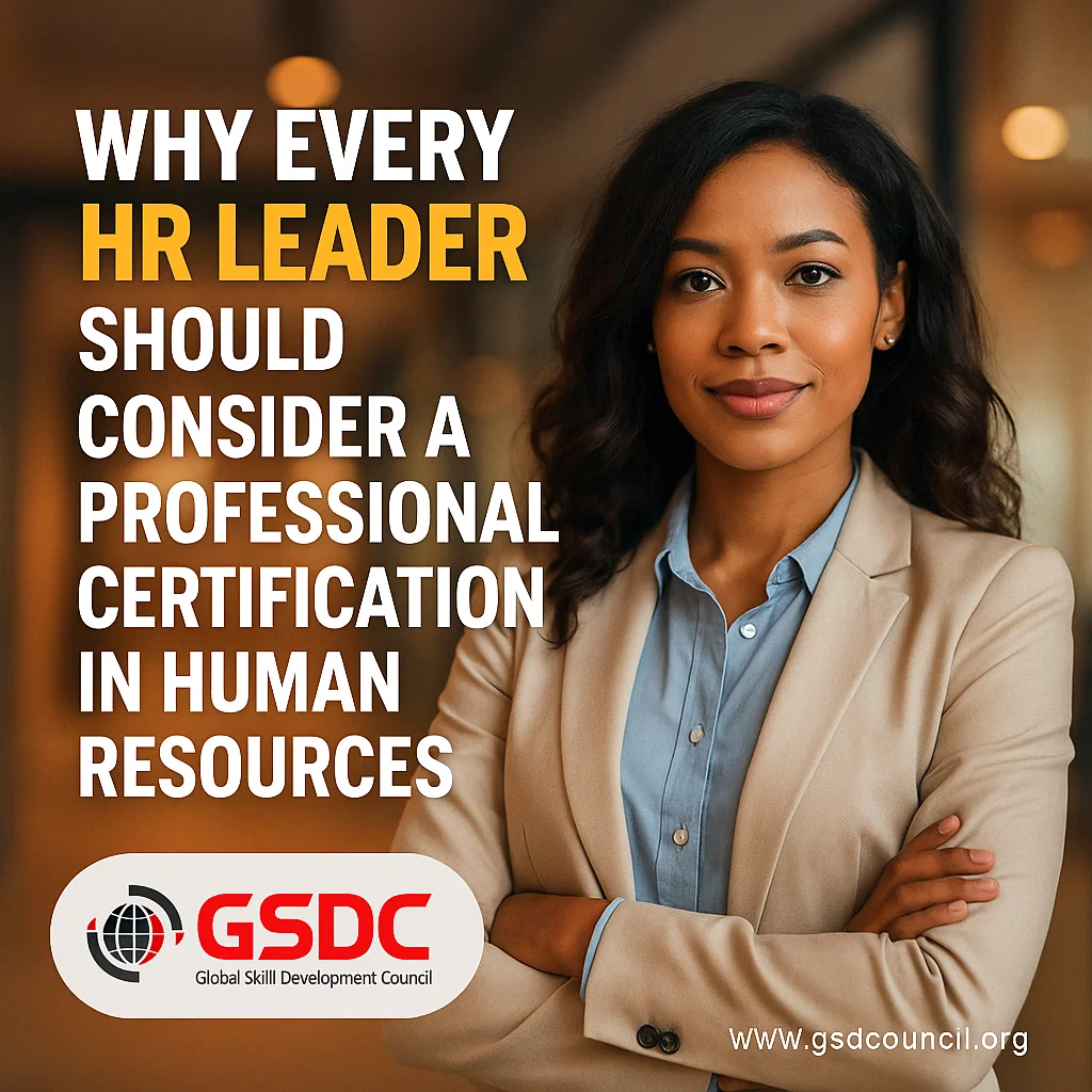 Why Every HR Leader Should Consider a Professional Certification in Human Resources.