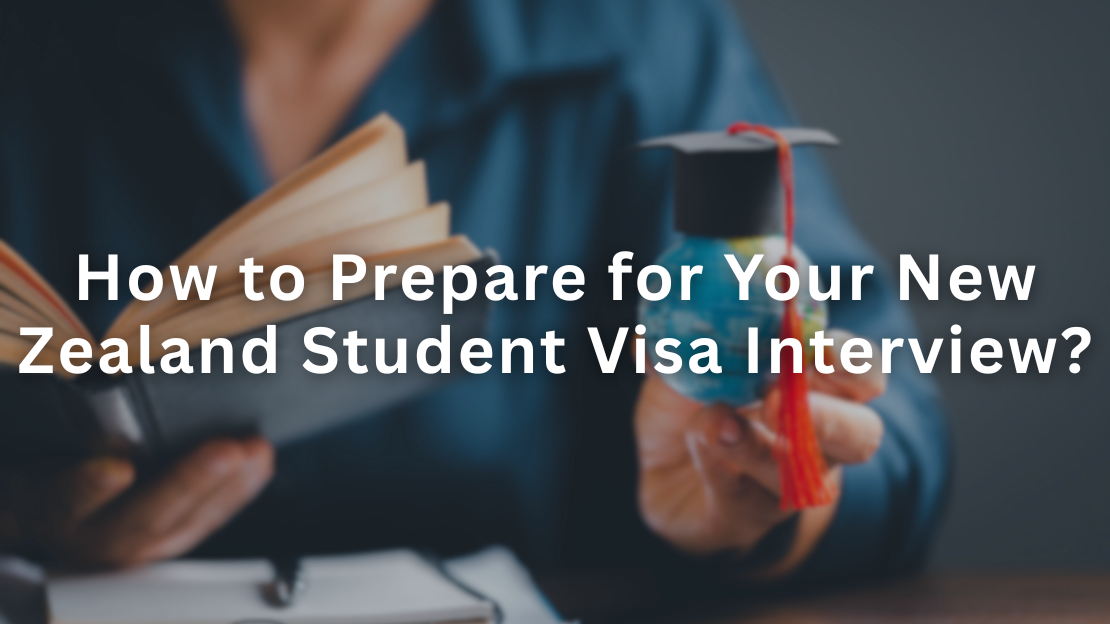 How to Prepare for Your New Zealand Student Visa Interview