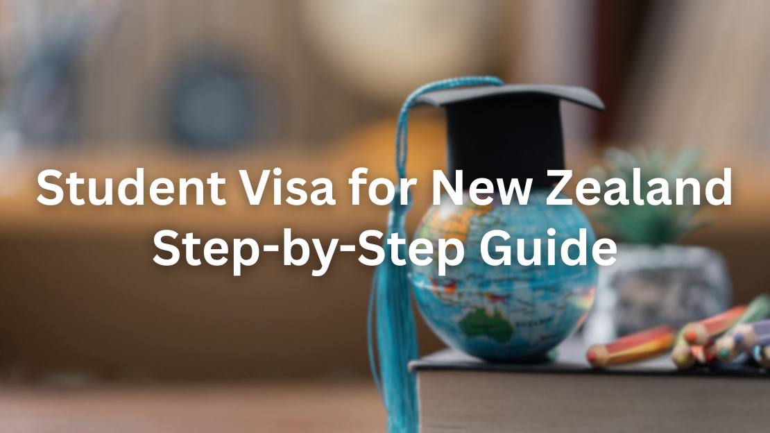 Student Visa for New Zealand | A Step-by-Step Guide for Indian Students