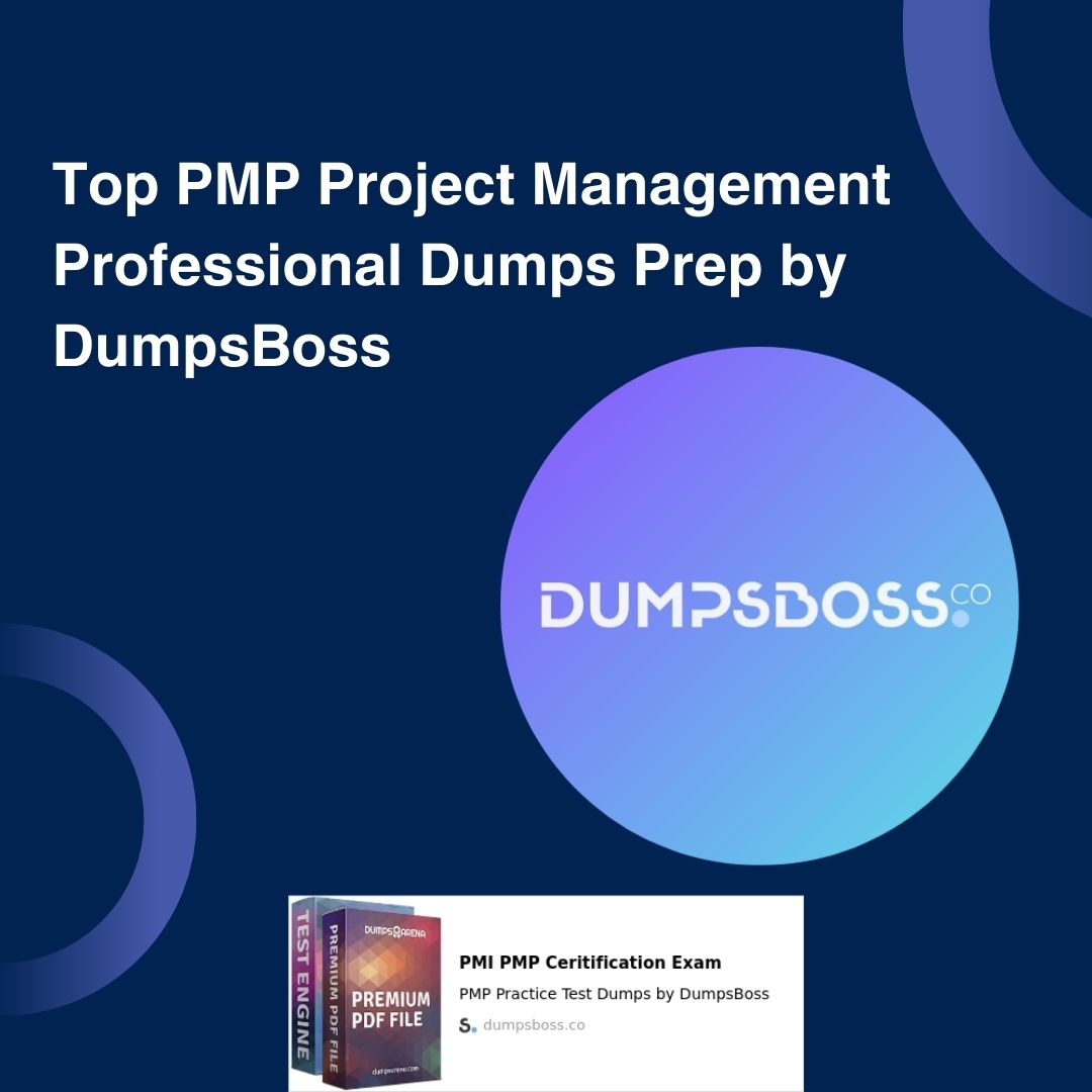 DumpsBoss Presents Top PMP Project Management Professional Dumps for Exam Prep