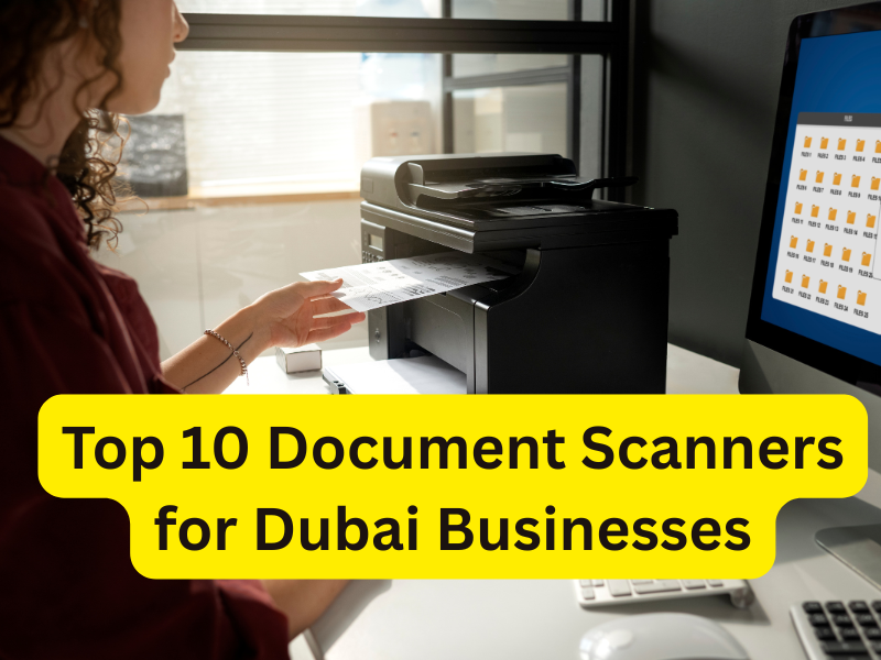 Top 10 Document Scanners for Dubai Businesses