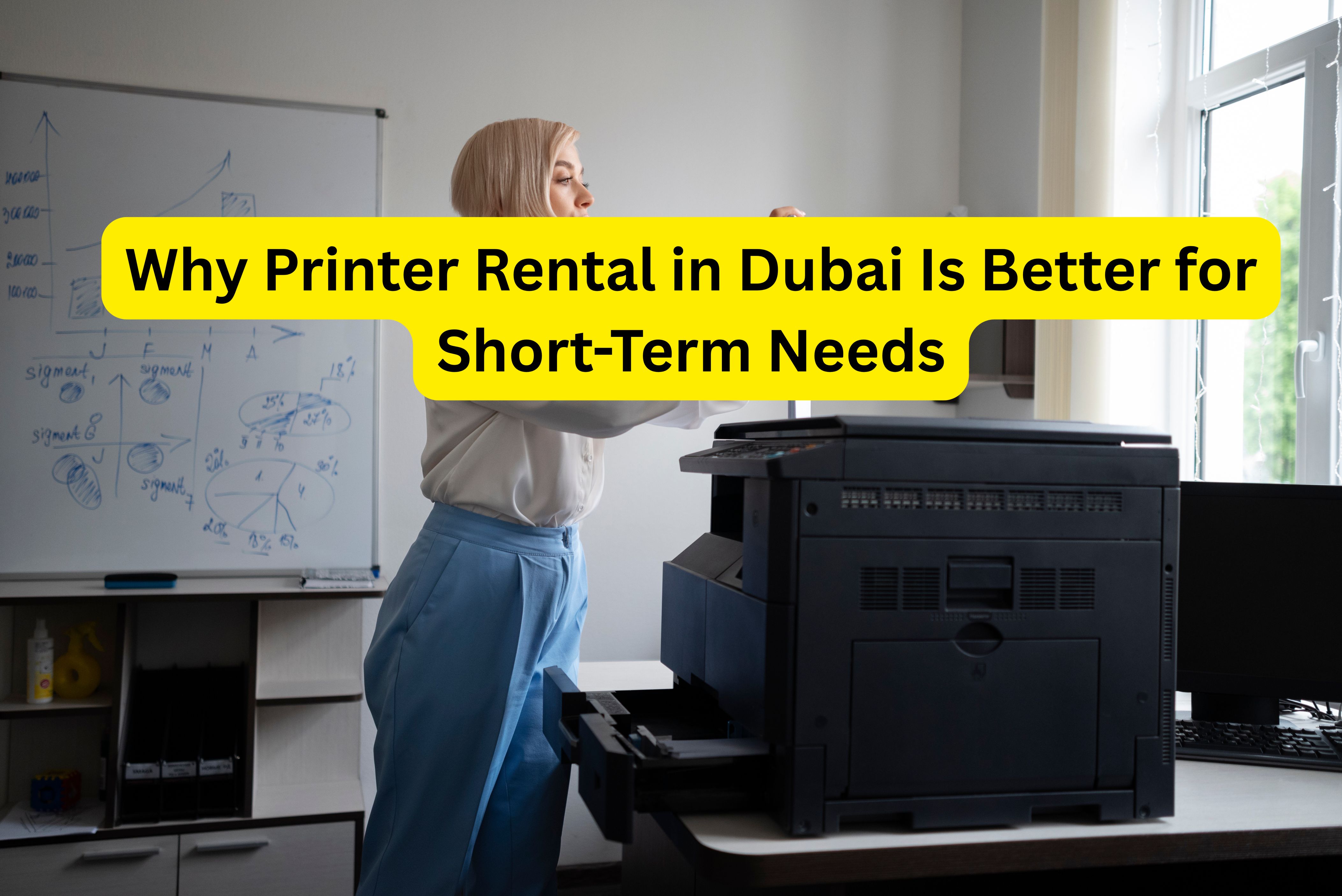 Why Printer Rental in Dubai Is Better for Short-Term Needs