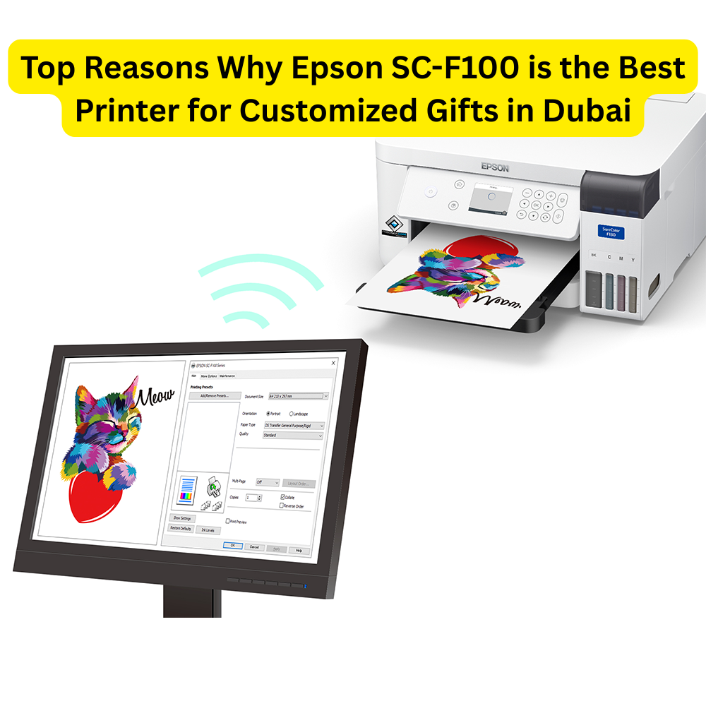 Top Reasons Why Epson SC-F100 is the Best Printer for Customized Gifts in Dubai