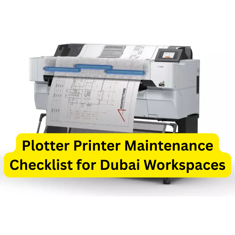 Plotter Printer Maintenance Checklist for Dubai Workspaces