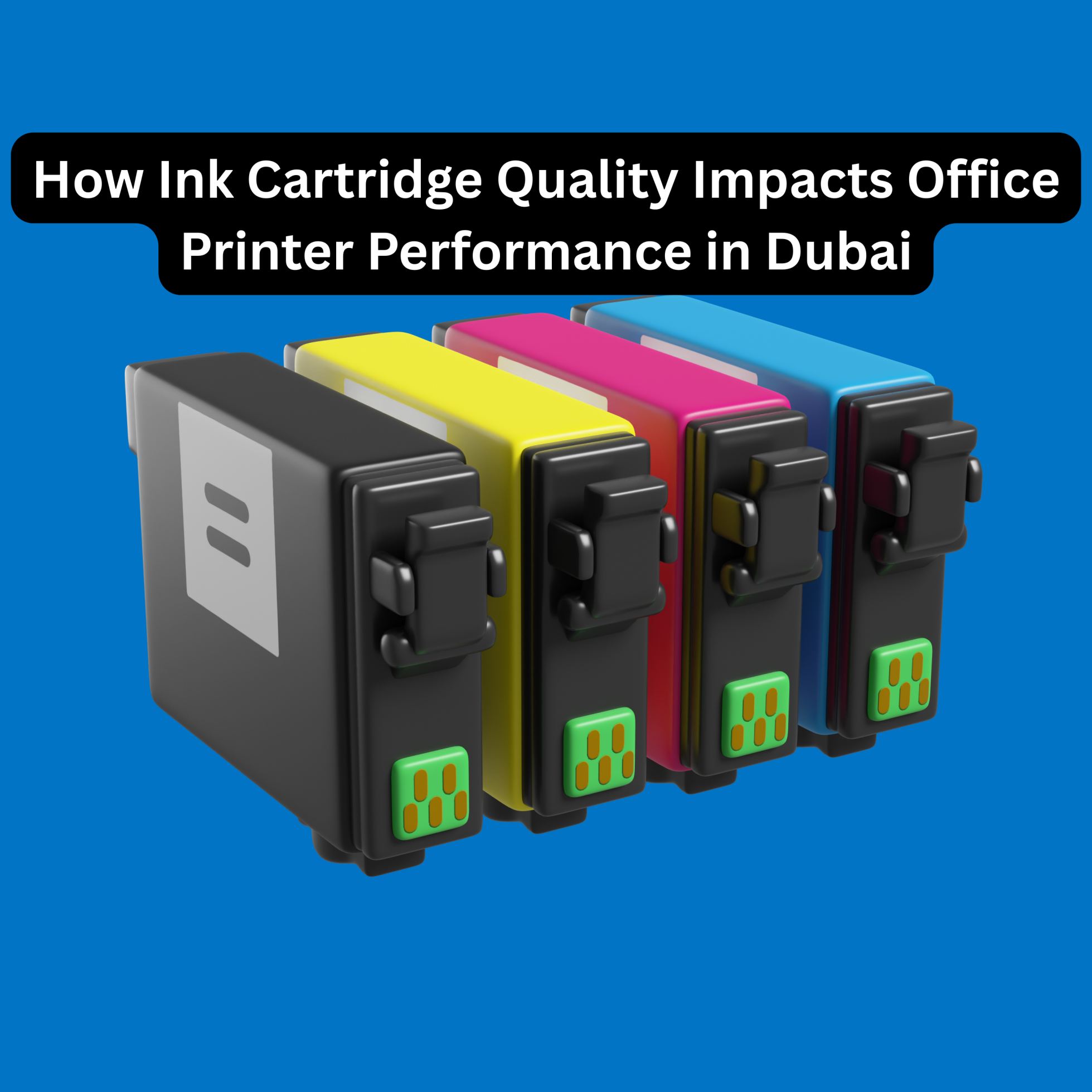 How Ink Cartridge Quality Impacts Office Printer Performance in Dubai