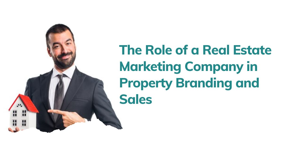 Role of Real Estate Marketing Company in Property Branding