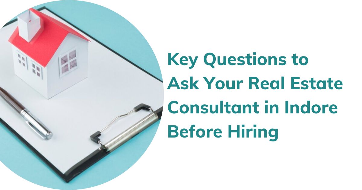 Key Questions to Ask Your Real Estate Consultant in Indore