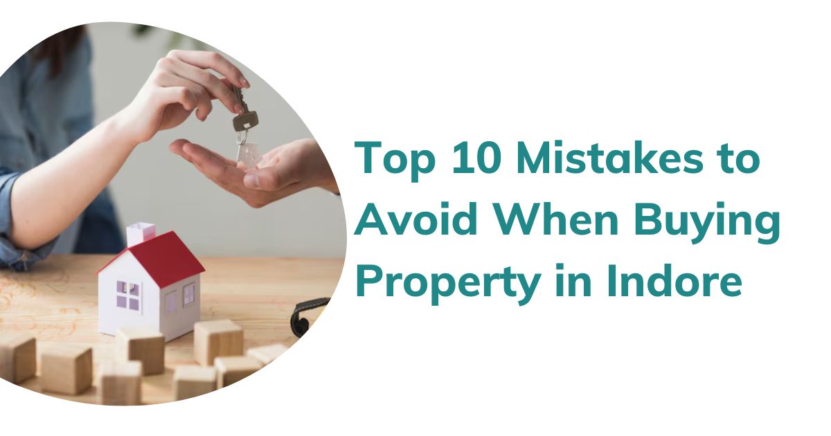 Top 10 Mistakes to Avoid When Buying Property in Indore