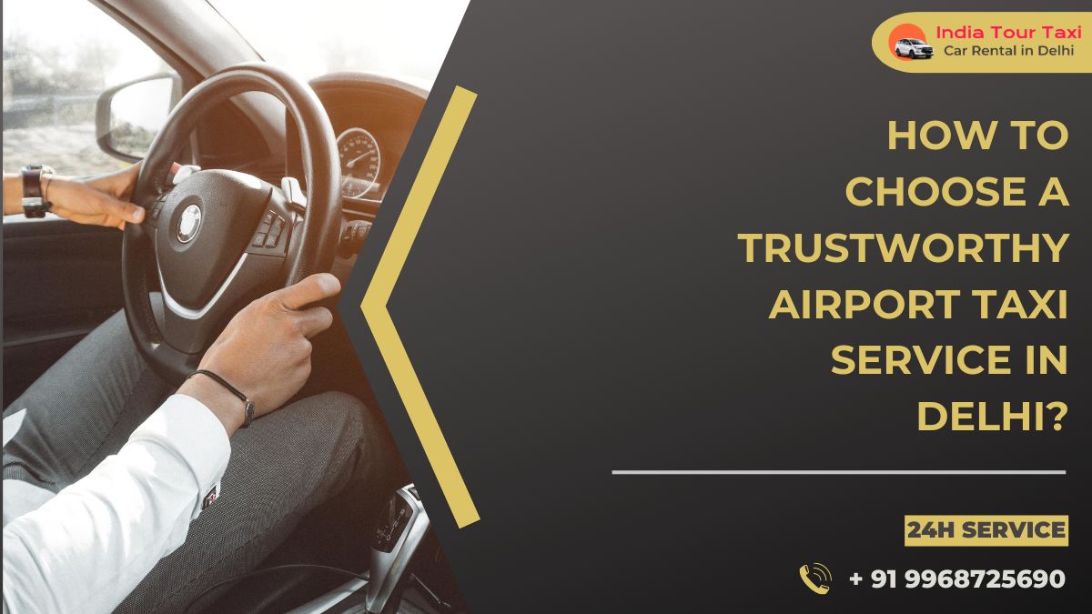 How to Choose a Trustworthy Airport Taxi Service in Delhi?
