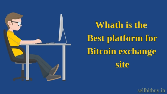 What is the best platform for bitcoin exchange trade?