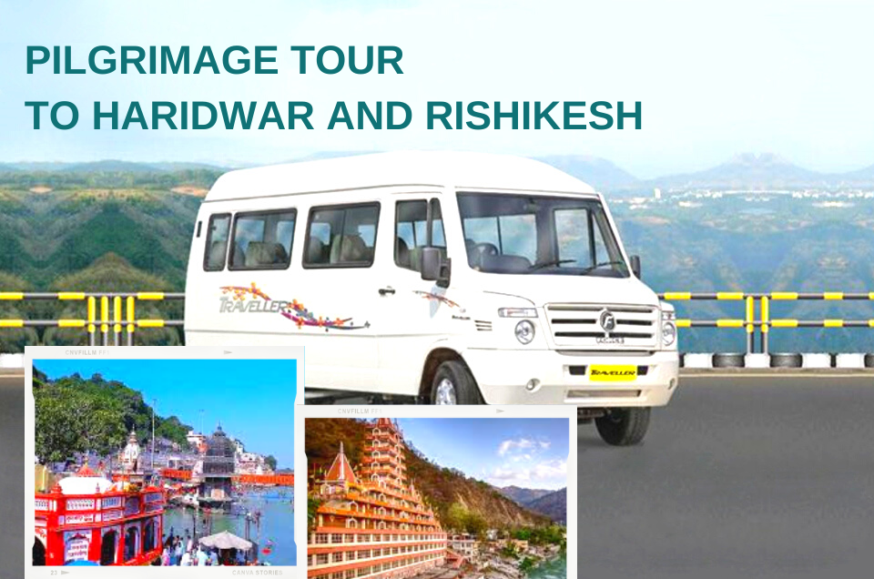 PILGRIMAGE TOUR TO HARIDWAR AND RISHIKESH WITH TEMPO TRAVELLER