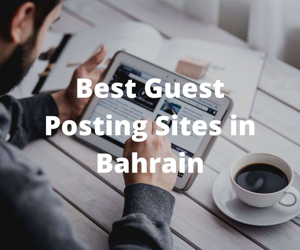 Discover Top Guest Posting Sites in Bahrain for Every Niche