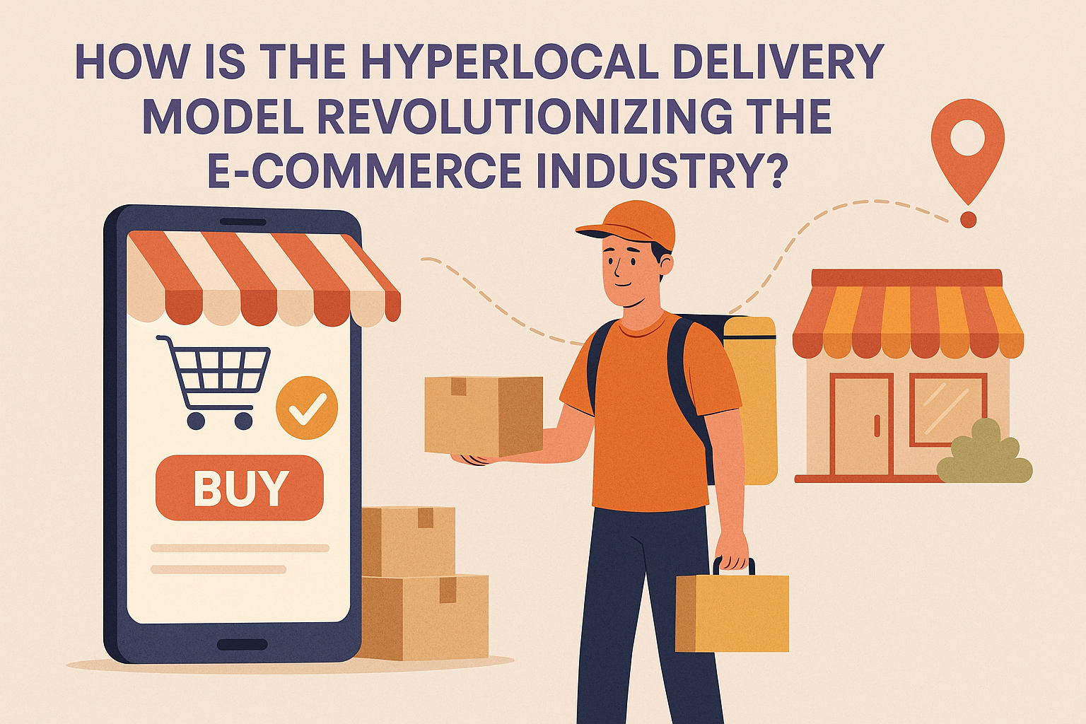 How Is the Hyperlocal Delivery Model Revolutionizing the E-commerce Industry?