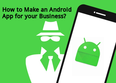 How to Make a Successful Android App for Your Business?