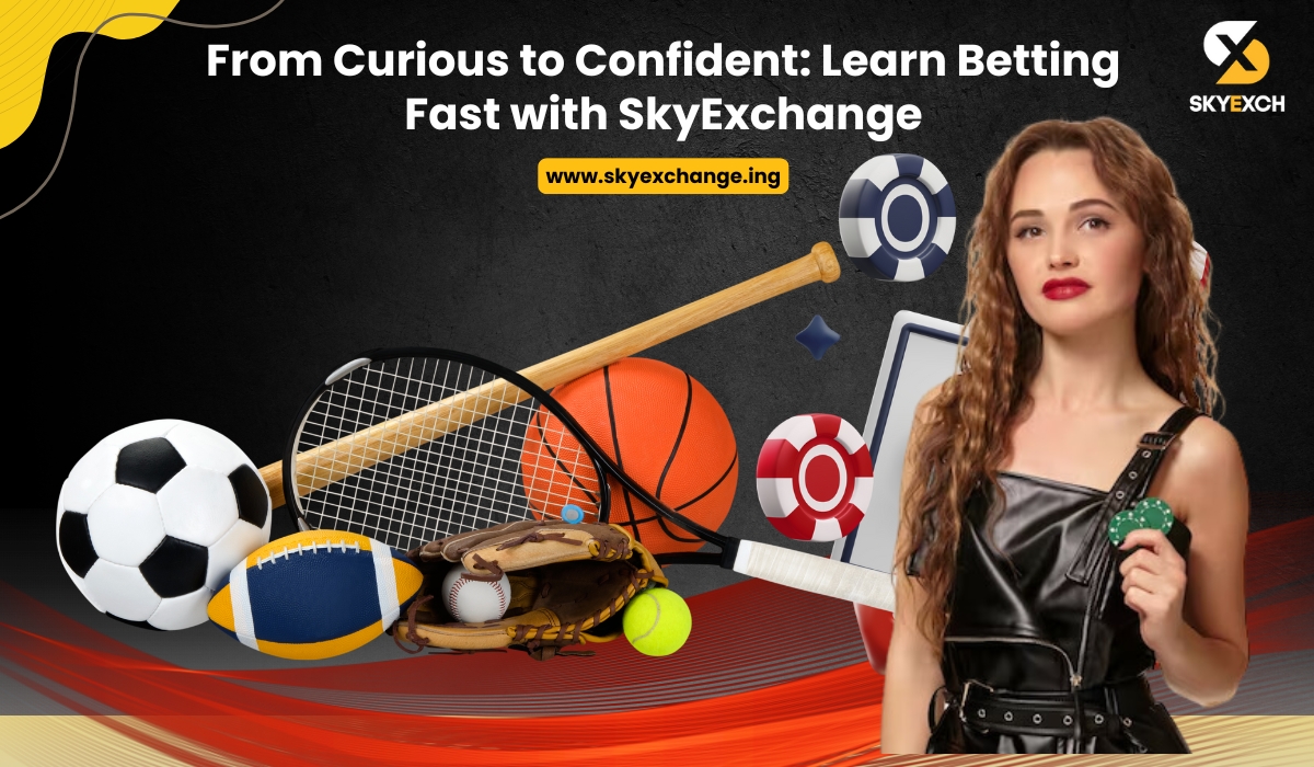 From Curious to Confident: Learn Betting Fast with SkyExchange