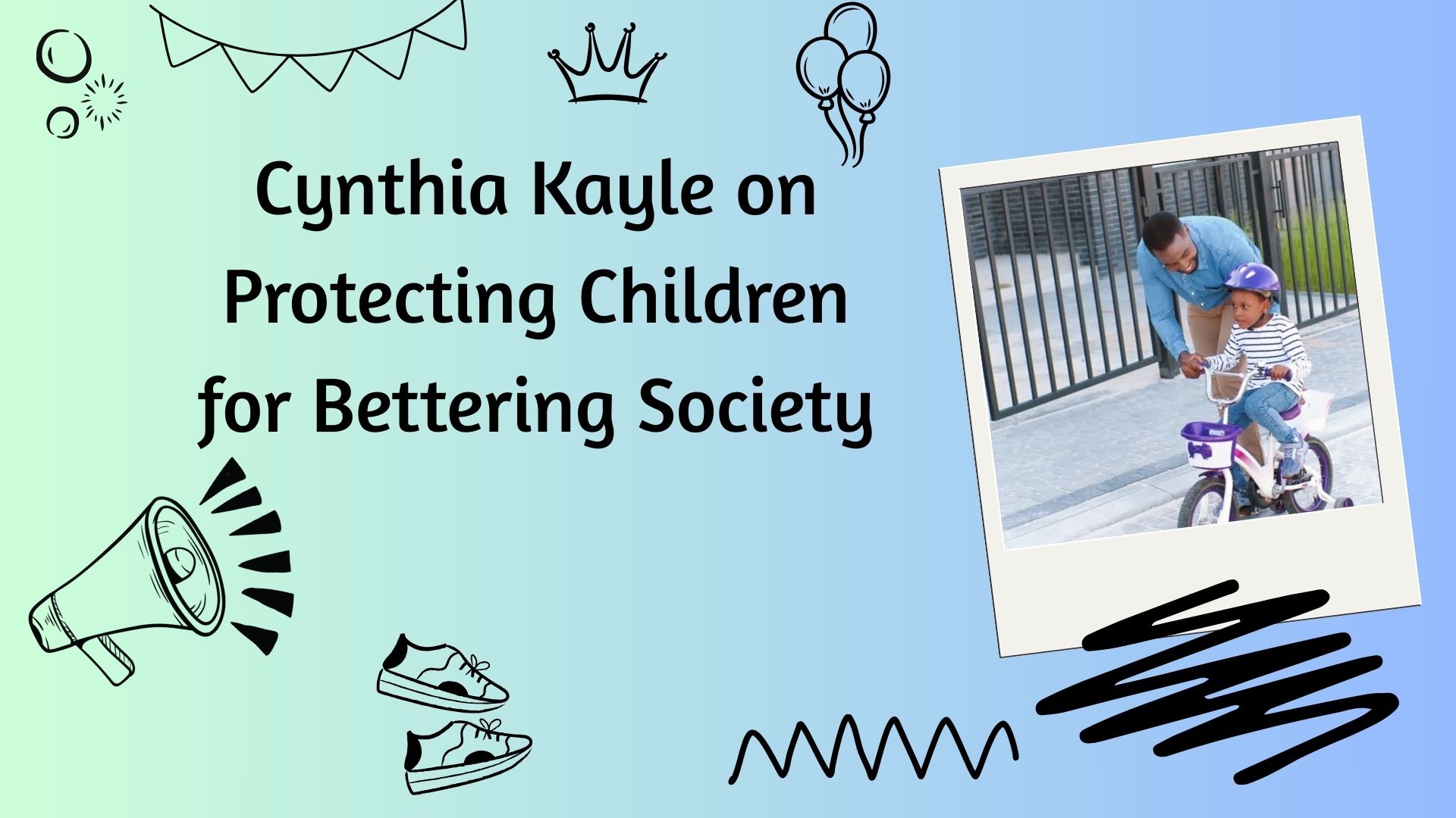 Cynthia Kayle on Protecting Children for Bettering Society