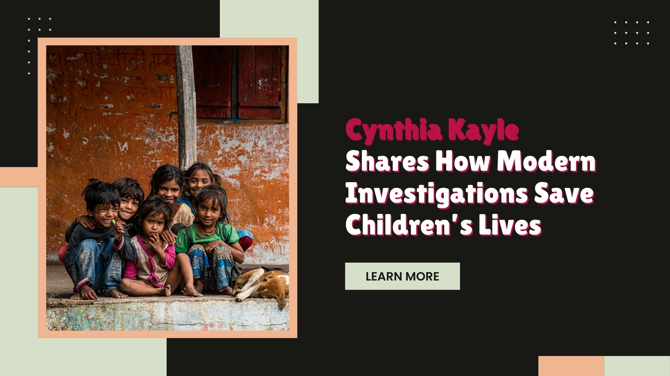 Cynthia Kayle Shares How Modern Investigations Save Children’s Lives