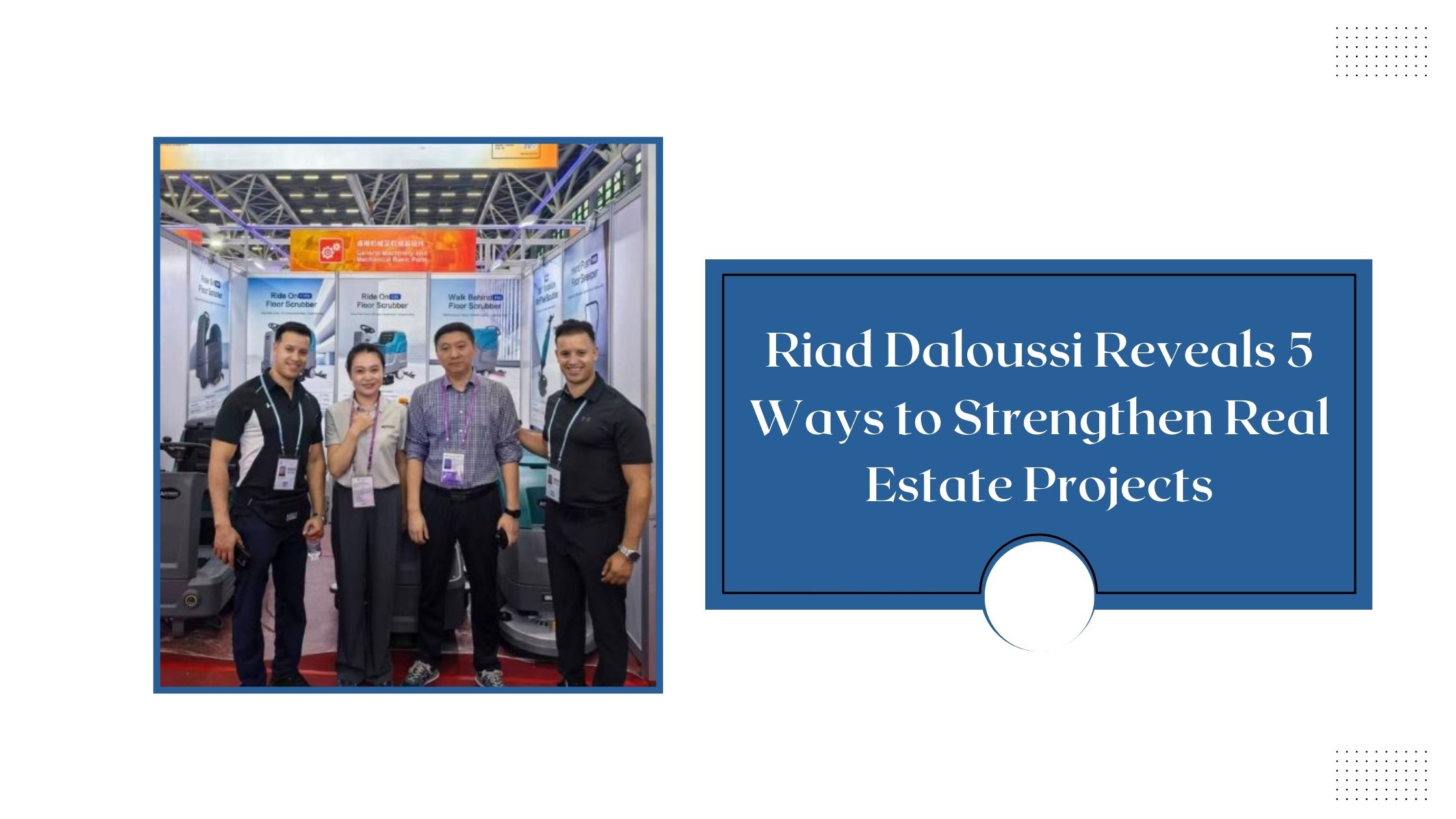 Riad Daloussi Reveals 5 Ways to Strengthen Real Estate Projects