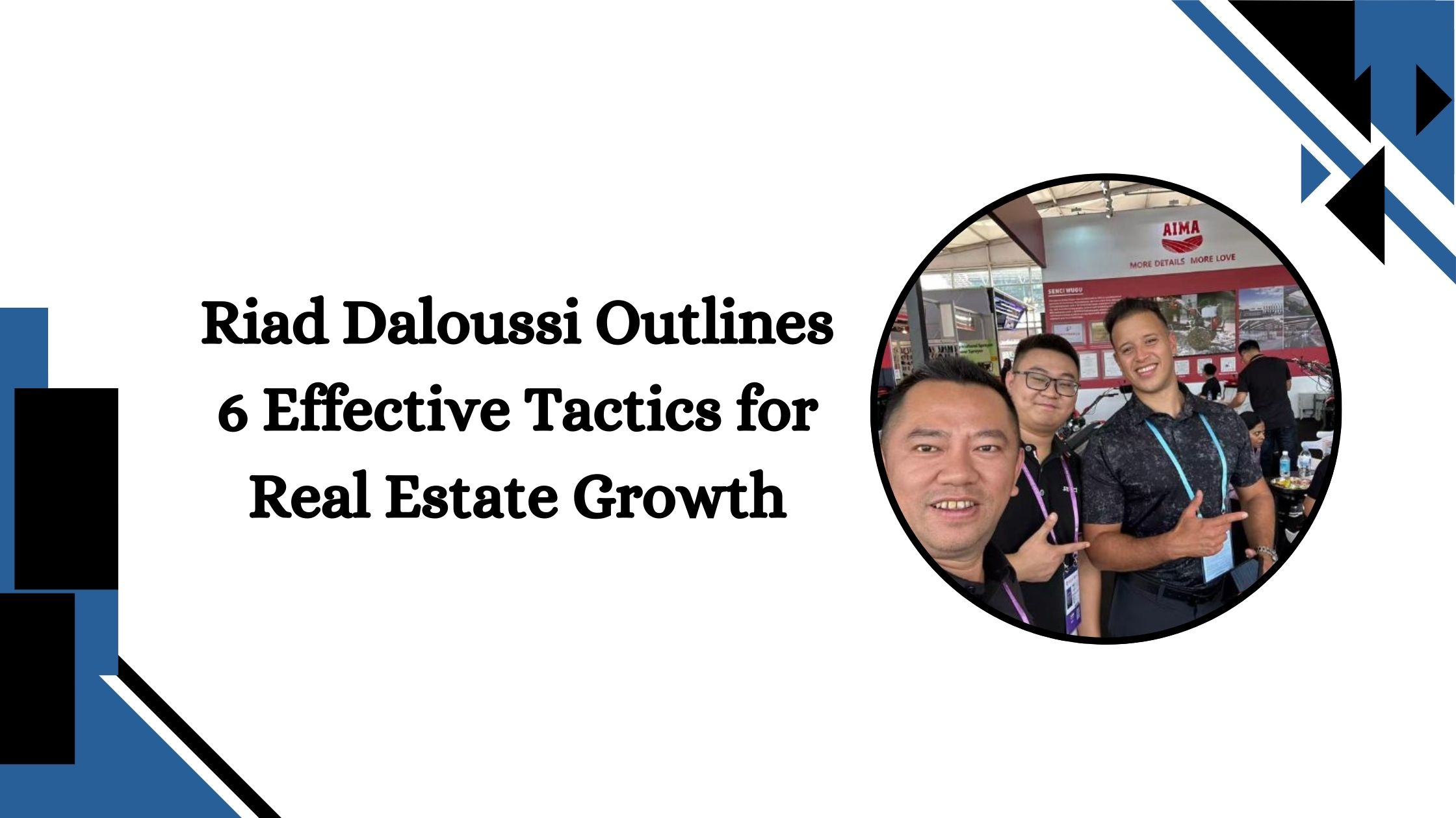 Riad Daloussi Outlines 6 Effective Tactics for Real Estate Growth