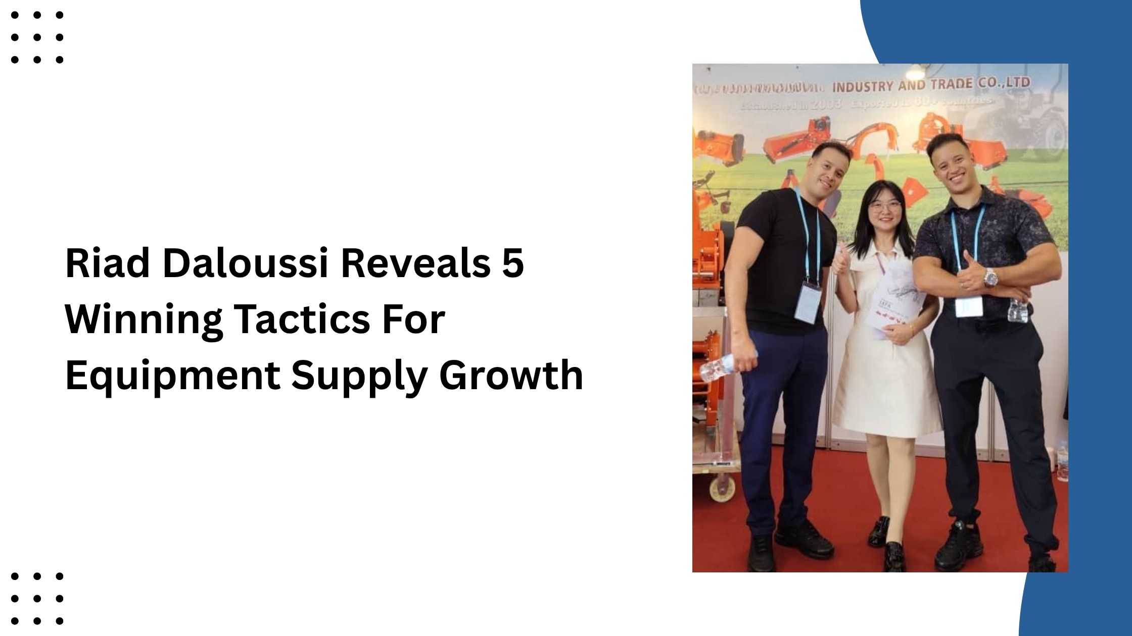 Riad Daloussi Reveals 5 Winning Tactics For Equipment Supply Growth