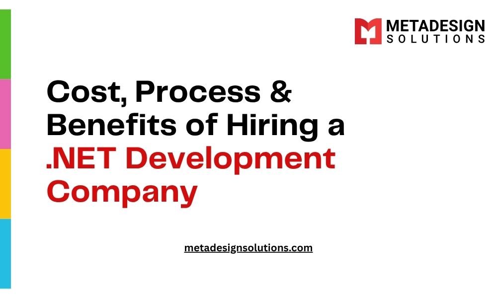 Cost, Process & Benefits of Hiring a .NET Development Company