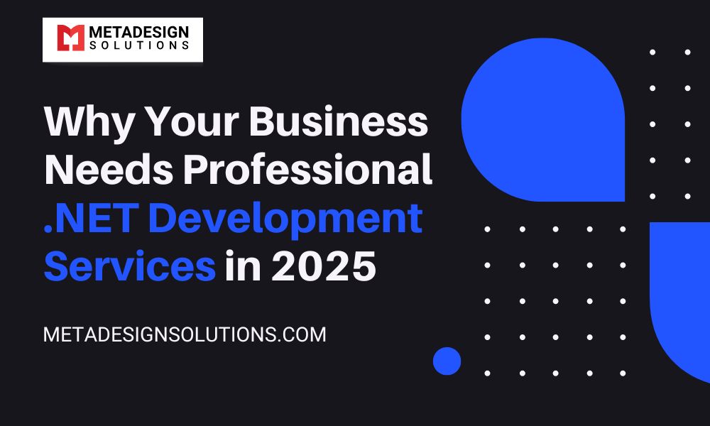 Why Your Business Needs Professional .NET Development Services in 2025
