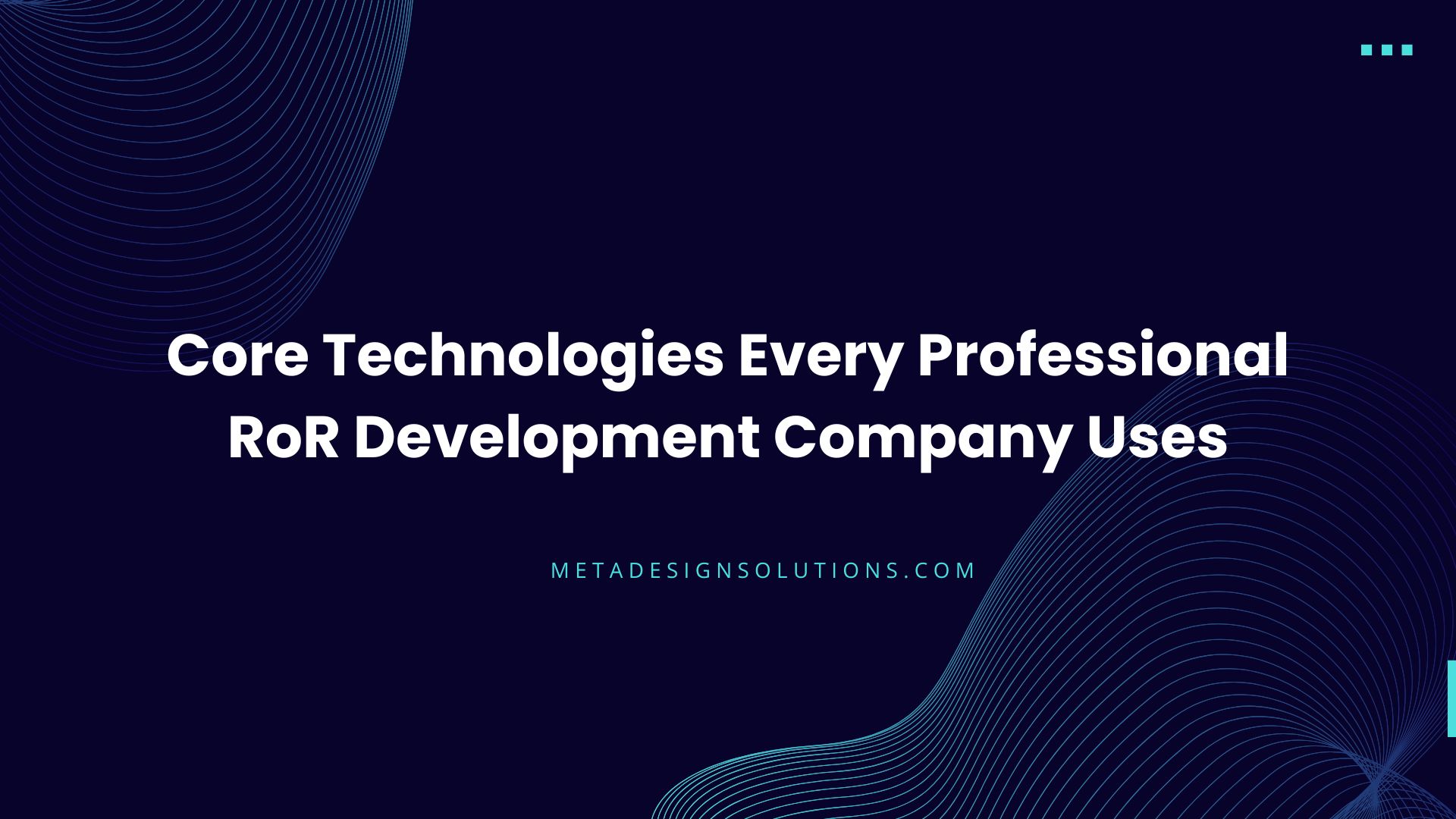 Core Technologies Every Professional RoR Development Company Uses