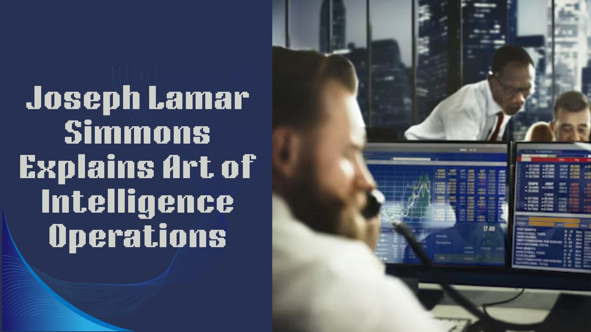 Joseph Lamar Simmons Explains Art of Intelligence Operations