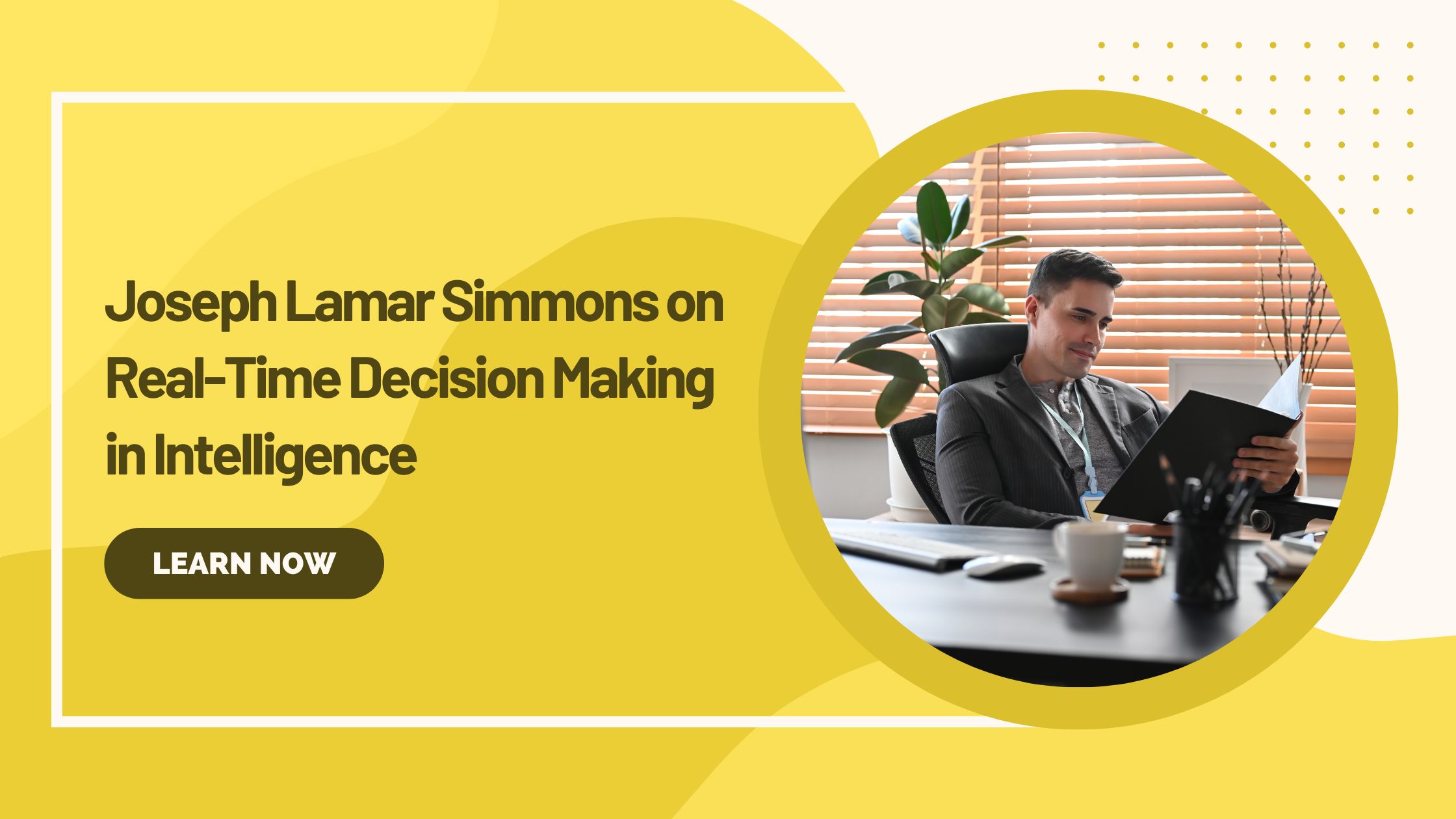 Joseph Lamar Simmons on Real-Time Decision Making in Intelligence