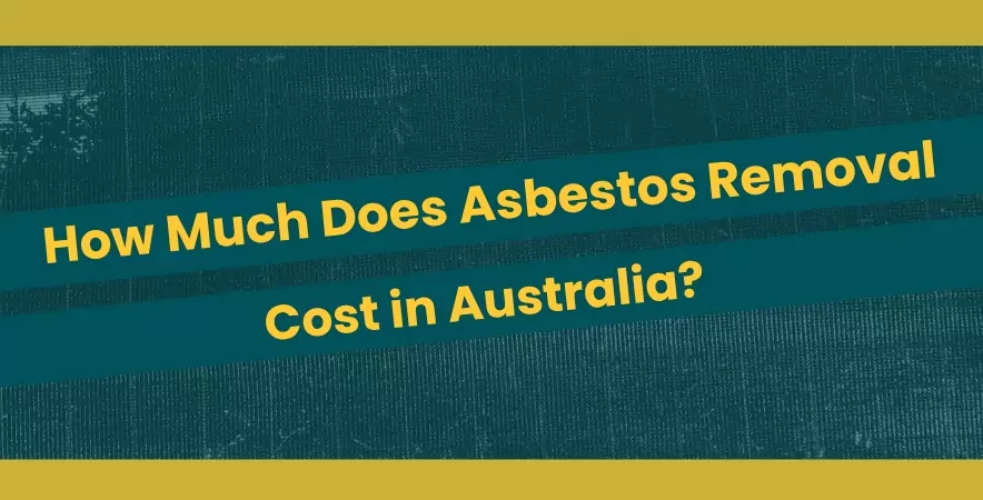 How Much Does Asbestos Removal Cost in Australia?
