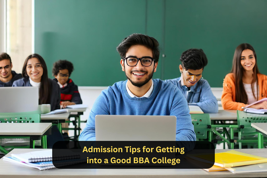 Admission Tips for Getting into a Good BBA College