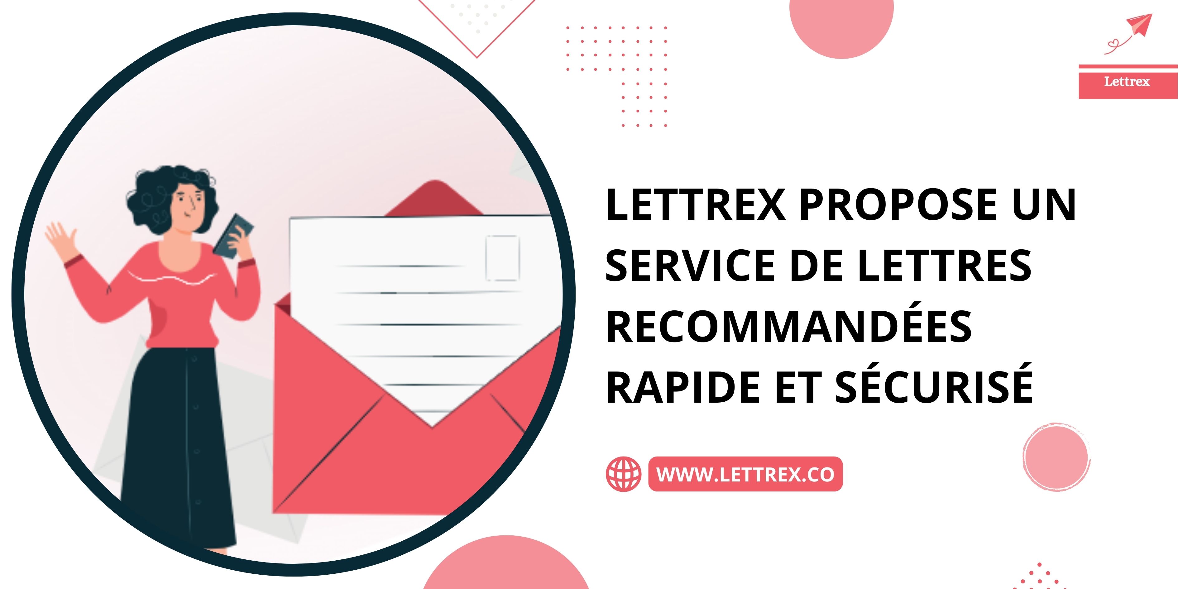 Lettrex propose un service de lettres recommandées rapide et sécurisé