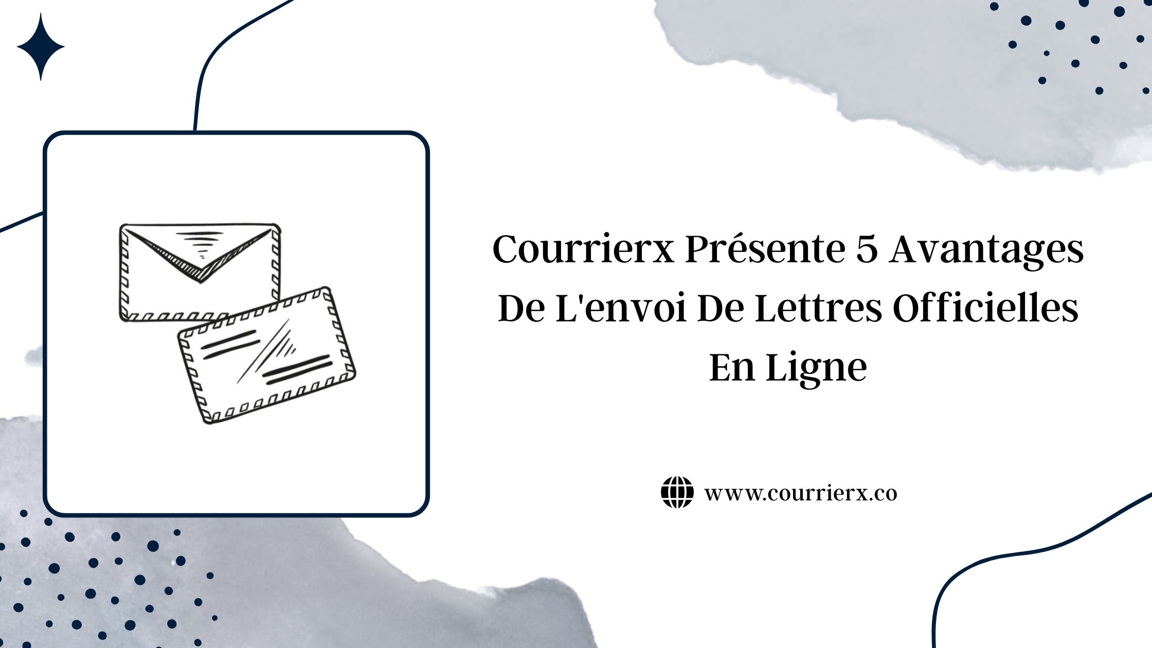 Courrierx Présente 5 Avantages De L'envoi De Lettres Officielles En Ligne