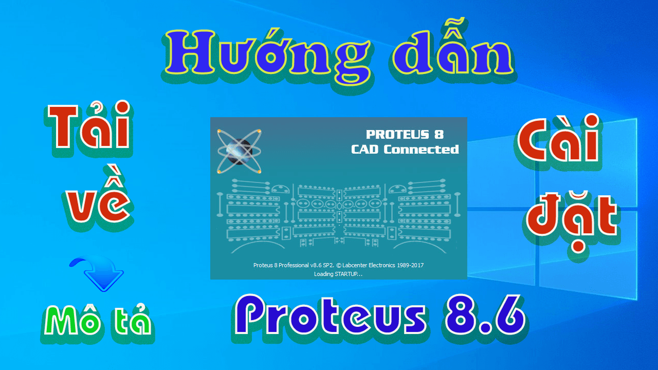 Cách Cài Đặt Proteus 8.6 Trên Windows 10/11 – Nhanh Gọn Lẹ